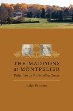 portada The Madisons at Montpelier: Reflections on the Founding Couple (en Inglés)