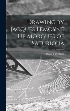 portada Drawing by Jacques Lemoyne De Morgues of Saturioua (en Inglés)