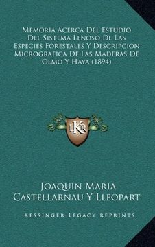 portada Memoria Acerca del Estudio del Sistema Lenoso de las Especies Forestales y Descripcion Micrografica de las Maderas de Olmo y Haya (1894)