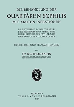 portada Die Behandlung der Quartären Syphilis mit Akuten Infektionen: Ihre Stellung in der Therapie, Ihre Methodik Und Klinik, Ihre Beziehungen zur Pathologie ... Leben, Ergebnisse und Beobachtungen