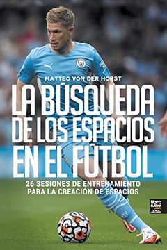 portada La Búsqueda de los Espacios en el Fútbol (in Spanish)
