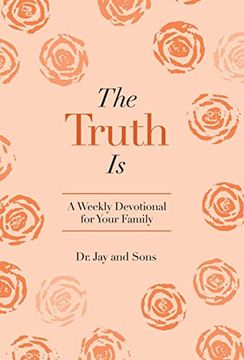 portada The Truth is: A Weekly Devotional for Your Family (en Inglés)