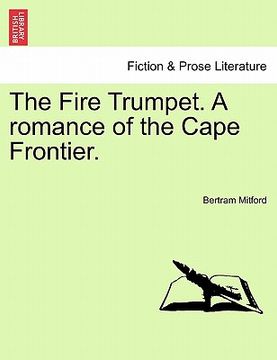 portada the fire trumpet. a romance of the cape frontier. (en Inglés)