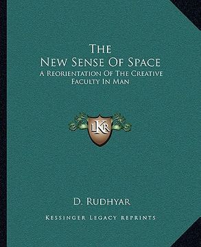 portada the new sense of space: a reorientation of the creative faculty in man (in English)