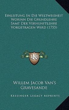 portada Einleitung In Die Weltweisheit Worinn Die Grundlehre Samt Der Vernunftlehre Vorgetragen Wird (1755) (en Alemán)