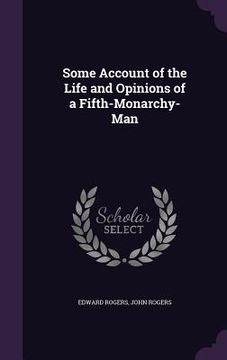 portada Some Account of the Life and Opinions of a Fifth-Monarchy-Man