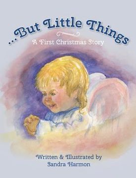 portada ...But Little Things: A First Christmas Story (en Inglés)