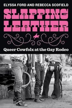 portada Slapping Leather: Queer Cowfolx at the gay Rodeo (en Inglés)