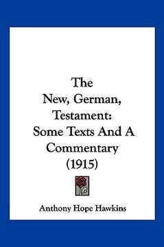 portada the new, german, testament: some texts and a commentary (1915) (in English)