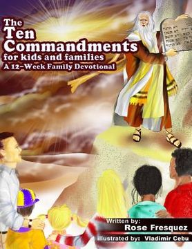 portada The Ten Commandments for kids and families: A 12 -Week Family Devotional For Leading Hearts to Christ (en Inglés)