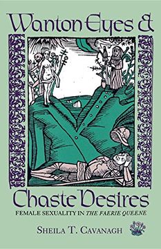portada Wanton Eyes and Chaste Desires: Female Sexuality in the Faerie Queene (in English)