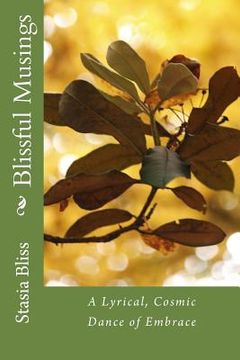 portada Blissful Musings: A Lyrical, Cosmic Dance of Embrace (in English)