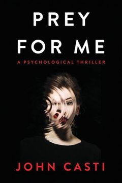 portada Prey for me: A Psycho-Sexual Thriller: A Psychological Thriller (en Inglés)