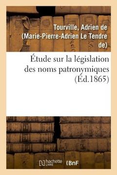 portada Étude Sur La Législation Des Noms Patronymiques (en Francés)