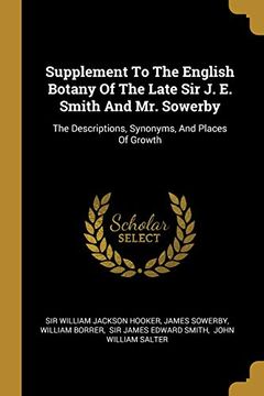 portada Supplement to the English Botany of the Late sir j. E. Smith and mr. Sowerby: The Descriptions, Synonyms, and Places of Growth