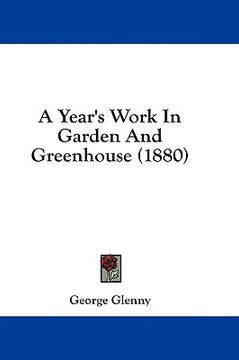 portada a year's work in garden and greenhouse (1880)