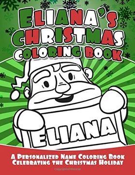 portada Eliana's Christmas Coloring Book: A Personalized Name Coloring Book Celebrating the Christmas Holiday 