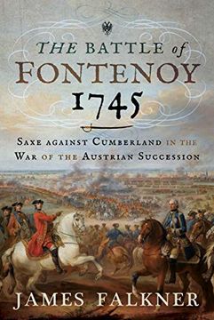 portada The Battle of Fontenoy 1745: Saxe Against Cumberland in the war of the Austrian Succession (en Inglés)