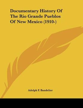 portada documentary history of the rio grande pueblos of new mexico (1910-) (en Inglés)