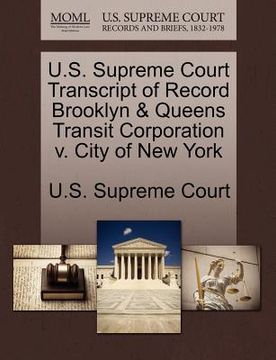 portada u.s. supreme court transcript of record brooklyn & queens transit corporation v. city of new york (en Inglés)
