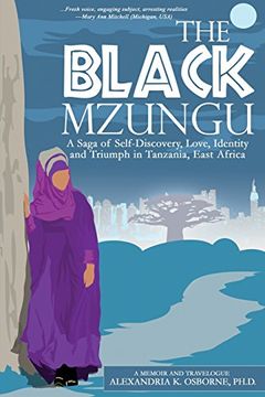 portada The Black Mzungu: A Saga Self-Discovery, Love, Identity, and Triumph in Tanzania, East Africa (en Inglés)