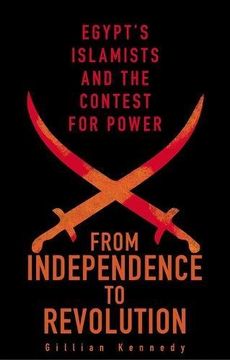 portada From Independence to Revolution: Egypt's Islamists and the Contest for Power