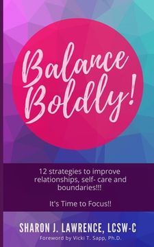 portada Balance Boldly!: 12 Strategies to Improve Relationships, Self-Care and Boundaries!!! (en Inglés)