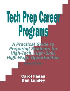 portada tech prep career programs: a practical guide to preparing students for high-tech, high-skill, high-wage opportunities, revised (in English)