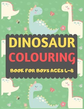 portada Dinosaur Colouring Book For Boys Ages 4-8: A dinosaur colouring activity book for kids. Great dinosaur activity gift for little children. Fun Easy Ado (en Inglés)