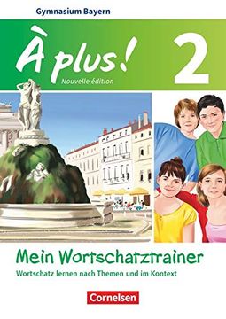 portada À Plus! - Nouvelle Édition - Bayern - Band 2: Mein Wortschatztrainer - Wortschatz Lernen Nach Themen und im Kontext - Arbeitsheft