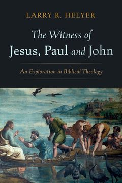 portada The Witness of Jesus, Paul and John (en Inglés)