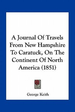 portada a journal of travels from new hampshire to caratuck, on the continent of north america (1851) (en Inglés)