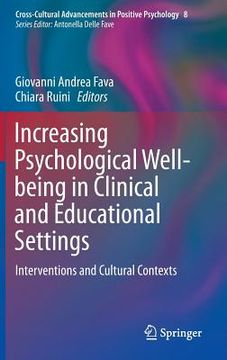 portada Increasing Psychological Well-Being in Clinical and Educational Settings: Interventions and Cultural Contexts: 8 (Cross-Cultural Advancements in Positive Psychology) 