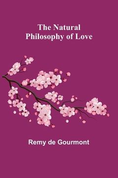 portada The Natural Philosophy of Love (en Inglés)
