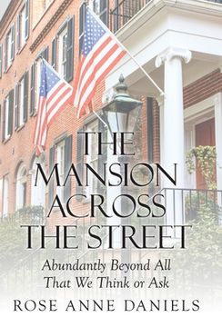 portada The Mansion Across the Street: Abundantly Beyond All That We Think or Ask (in English)