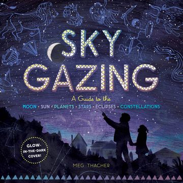 portada Sky Gazing: A Guide to the Moon, Sun, Planets, Stars, Eclipses, and Constellations (in English)