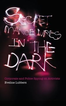 portada Secret Manoeuvres in the Dark: Corporate and Police Spying on Activists (en Inglés)