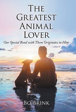 portada The Greatest Animal Lover: Our Special Bond with Them Originates in Him (in English)