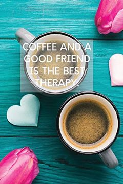 portada Coffee and a Good Friend is the Best Therapy: Pretty Turquoise Journal for Coffee Lovers 