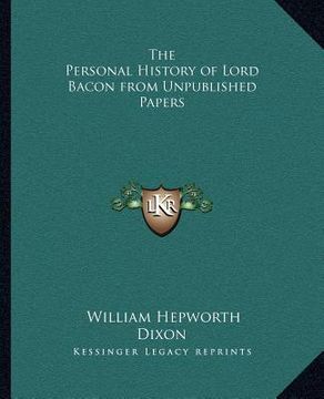 portada the personal history of lord bacon from unpublished papers (in English)
