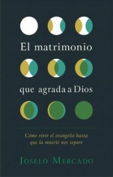 portada El Matrimonio que Agrada a Dios: Cómo Vivir el Evangelio Hasta que la Muerte nos Separe (in Spanish)
