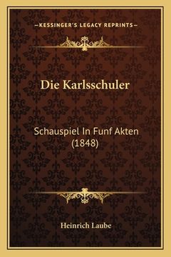 portada Die Karlsschuler: Schauspiel In Funf Akten (1848) (in German)