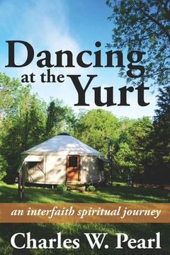 portada Dancing at the Yurt: An Interfaith Spiritual Journey (en Inglés)