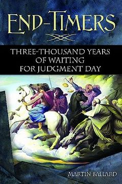 portada End-Timers: Three Thousand Years of Waiting for Judgment day (in English)