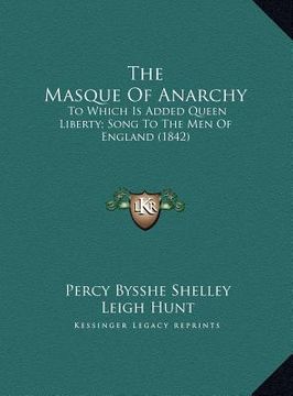 portada the masque of anarchy the masque of anarchy: to which is added queen liberty; song to the men of england to which is added queen liberty; song to the (in English)