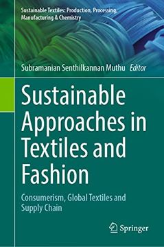 portada Sustainable Approaches in Textiles and Fashion: Consumerism, Global Textiles and Supply Chain (Sustainable Textiles: Production, Processing, Manufacturing & Chemistry) (en Inglés)