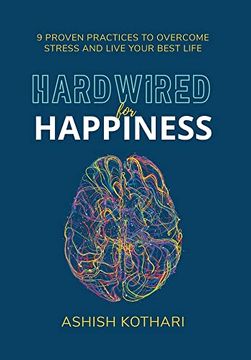 portada Hardwired for Happiness: 9 Proven Practices to Overcome Stress and Live Your Best Life (in English)