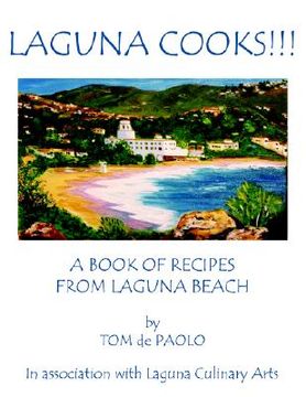 portada laguna cooks!!!: a book of recipes from laguna beach
