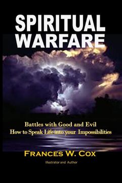 portada Spiritual Warfare: My Battle With Good and Evil - how to Speak Life Into Your Impossibilities (in English)