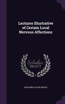 portada Lectures Illustrative of Certain Local Nervous Affections (en Inglés)
